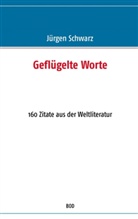 Jürgen Schwarz - Geflügelte Worte