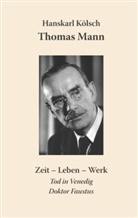 Hanskarl Kölsch - Thomas Mann Buddenbrooks Zauberberg Tod in Venedig Doktor Faustus