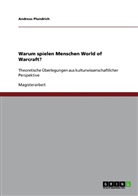 Andreas Plundrich - Warum spielen Menschen World of Warcraft?