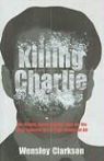 Wensley Clarkson - Killing Charlie