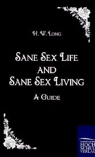 H. W. Long - Sane Sex Life and Sane Sex Living