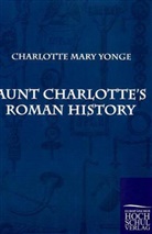 Charlotte M. Yonge, Charlotte Mary Yonge - Aunt Charlotte's Roman History