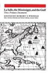 Patricia Galloway, Patricia Kay Galloway, Mary C. Morkovsky, Mary Christine Morkovsky, Robert S. Weddle - La Salle, the Mississippi, and the Gulf