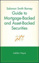 L Hayre, Lakhbir Hayre, Lakhbir (Salomon Smith Barney) Hayre, Hayre Lakhbir, Lakhbi Hayre, Lakhbir Hayre... - Salomon Smith Barney Guide to Mortgage Backed and Asset Backed