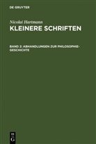 Nicolai Hartmann - Nicolai Hartmann: Kleinere Schriften - Band 2: Abhandlungen zur Philosophie-Geschichte