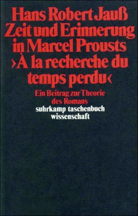 Hans R. Jauß, Hans Robert Jauß - Zeit und Erinnerung in Marcel Prousts »A la recherche du temps perdu« - Ein Beitrag zur Theorie des Romans
