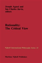 Agassi, J Agassi, J. Agassi, Joseph Agassi, C Jarvie, C Jarvie... - Rationality: The Critical View
