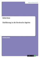 Stefan Kruse - Einführung in die Boolesche Algebra