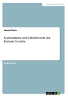 Jasmin Stock - Konsonanten und Vokalinventar der Kunama Sprache