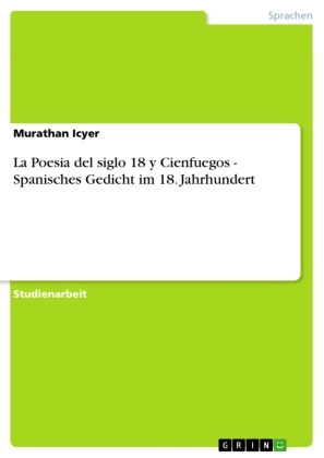 Fetullah Icyer, Murathan Icyer - La Poesia del siglo 18 y Cienfuegos - Spanisches Gedicht im 18. Jahrhundert
