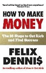 Felix Dennis, Dennis Felix - How to Make Money