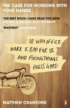 Matthew Crawford, Matthew B. Crawford, Crawford Matthew - The Case for Working with Your Hands