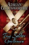 Adrian Goldsworthy, Adrian Keith Goldsworthy - True Soldier Gentlemen