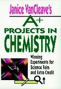 J VanCleave, Janice VanCleave, Janice Pratt VanCleave,  VanCleave Janice - Janice Vancleave''s A+ Projects in Chemistry - Winning Experiments for Science Fairs and Extra Credit
