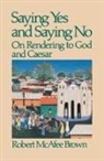 Robert McAfee Brown - Saying Yes and Saying No on Rendering to God and Caesar