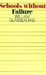 Glasser, William Glasser, William M. D. Glasser, Glasser William - Schools Without Failure