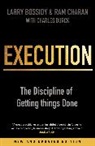 Larry Bossidy, Bossidy Larry, Charles Burck, Burck Charles, Ram Charan, Charan Ram - Execution: The Discipline of Getting Things Done