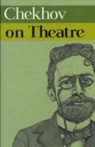 Anton Chekhov, Anton Pavlovich Chekhov, Chekhov Chekhov, Jutta Hercher, Jutta Hercher, Peter Urban - Chekhov on Theatre