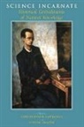 Christopher Lawrence, Lawrence Christopher, Steven Shapin, Shapin Steven, Christopher Lawrence, Steven Shapin - Science Incarnate – Historical Embodiments of Natural Knowledge