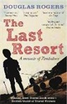 Douglas Rogers - The Last Resort: A Zimbabwe Memoir