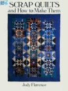 Judy Florence - Scrap Quilts and How to Make Them