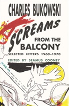 Charles Bukowski - Screams From The Balcony