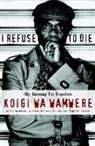 Kerry Kennedy, Nan Richardson, Koigi Wa Wamwere, Koigi wa Wamwere - I Refuse to Die