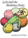 Bernard Waber - Lyle and the Birthday Party