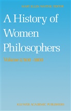 E Waithe, M E Waithe, M. E. Waithe, M.E. Waithe, Mary Ellen Waithe - A History of Women Philosophers