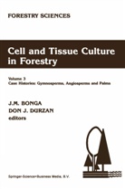 J. M. Bonga, J.M. Bonga, Jan M. Bonga, D. J. Durzan, D.J. Durzan, Dom Durzan... - Cell and Tissue Culture in Forestry. Vol.3