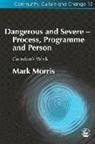 Mark Morris, Rex Haigh, Jan Lees - Dangerous and Severe - Process, Programme and Person