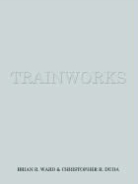Brian R. Ward - Trainworks