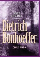 Clay Crosse, Charles Ringma, Charles R Ringma, Charles R Tabb Ringma, Charles R. Ringma, Mark A. Tabb - Seize the Day With Dietrich Bonhoeffer