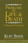 Kurt Baier - Problems of Life & Death