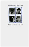 Creeley, Robert Creeley - Selected Poems
