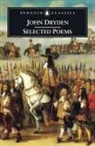 David Bywaters, John Dryden, Dryden John, Steven N Zwicker, Steven N. Zwicker, David Bywaters... - Selected Poems