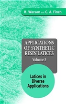 C. A. Finch, Warson, H Warson, H. Warson, H. (Chemical Consultant) Finch Warson, H. Finch Warson... - Applications of Synthetic Resin Latices - Vol.3: Applications of Synthetic Resin Latices, Latices in Diverse