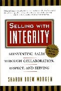 Sharon Drew Morgen, MORGEN - Selling with Integrity Reinventing Sales through Collaboration, Respect, and Serving