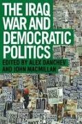 Alex Danchev, Alex Macmillan Danchev, Alex Danchev, Danchev Alex, John MacMillan - Iraq War and Democratic Politics