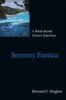 Howard C. Hughes, Howard C. (Professor Hughes - Sensory Exotica