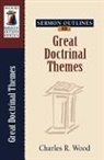 Charles R Wood, Charles R. Wood - Sermon Outlines on Great Doctrinal Themes
