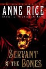Anne Rice - Servant of the Bones
