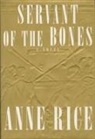Anne Rice - Servant of the Bones