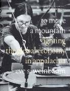 Eve S Weinbaum, Eve S. Weinbaum - To Move a Mountain