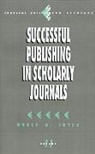 Bruce Thyer, Alicia Lankton, Bruce A. Thyer, Bruce A. Lankton Thyer, THYER BRUCE A LANKTON ALICIA - Successful Publishing in Scholarly Journals