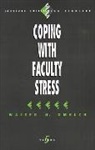 Walter H. Gmelch, Walter H. Gmelch - Coping With Faculty Stress