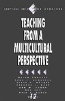 Juan C. Gonzales, Juan C. Gonzalez, Olita Harris, Olita D. Harris, Delores J. Huff, Ann M. Johns... - Teaching From a Multicultural Perspective