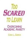 Cara Garcia, Cara L. Garcia, GARCIA CARA - Too Scared to Learn