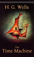 H G Wells, H. G. Wells, H.G. Wells, Herbert G Wells, Herbert G. Wells - The Time Machine