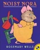 Rosemary Wells, Rosemary Wells - Noisy Nora